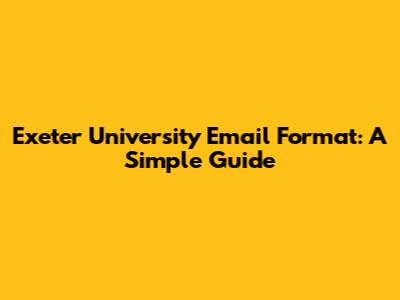 Exeter University Email Format: A Simple Guide