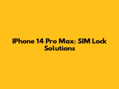 IPhone 14 Pro Max: SIM Lock Solutions