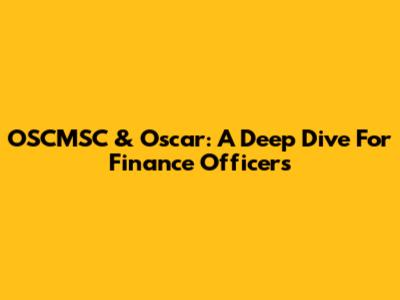 OSCMSC & Oscar: A Deep Dive For Finance Officers